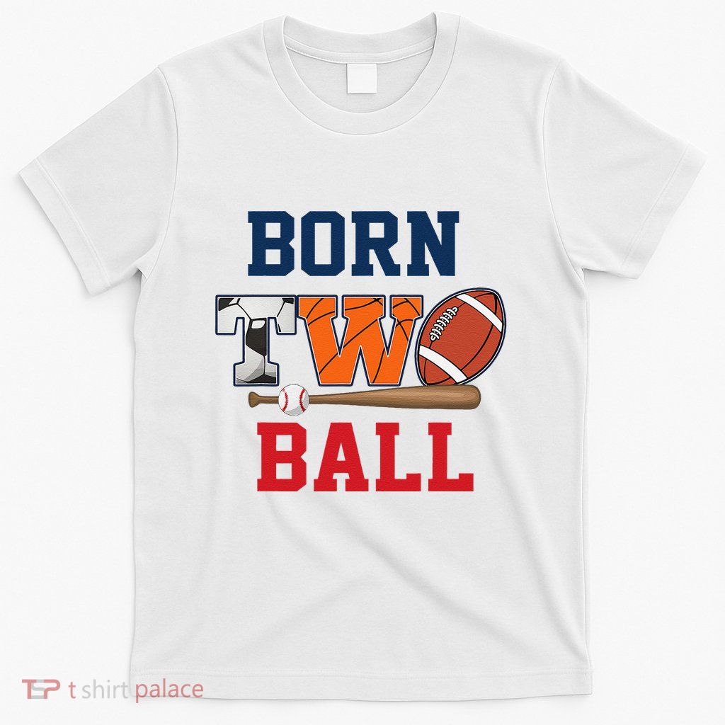 Born 2 Ball 2nd Birthday Sports 2 Year Old Second Bday T-Shirt