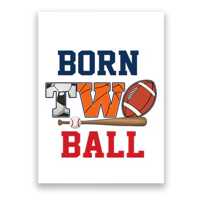Born 2 Ball 2nd Birthday Sports 2 Year Old Second Bday Poster