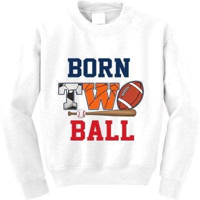 Born 2 Ball 2nd Birthday Sports 2 Year Old Second Bday Kids Sweatshirt