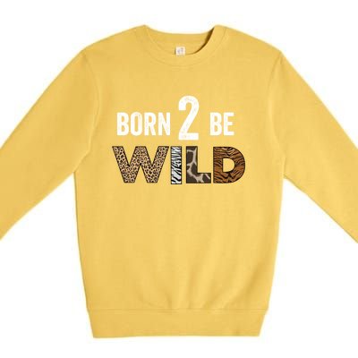 Born 2 Be Wild Gift Premium Crewneck Sweatshirt