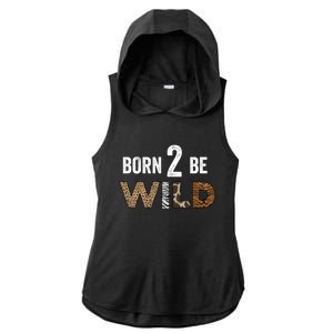 Born 2 Be Wild Gift Ladies PosiCharge Tri-Blend Wicking Draft Hoodie Tank