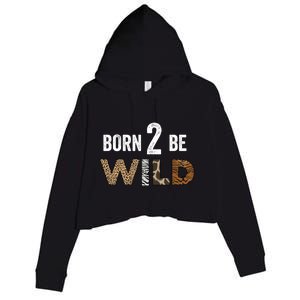 Born 2 Be Wild Gift Crop Fleece Hoodie