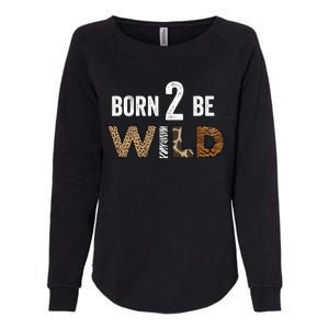 Born 2 Be Wild Gift Womens California Wash Sweatshirt