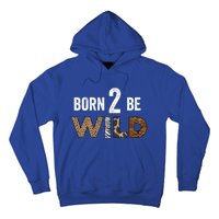 Born 2 Be Wild Gift Hoodie