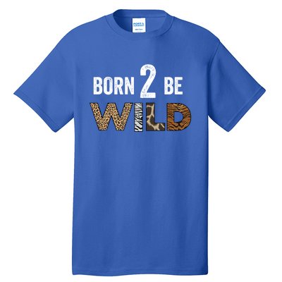 Born 2 Be Wild Gift Tall T-Shirt