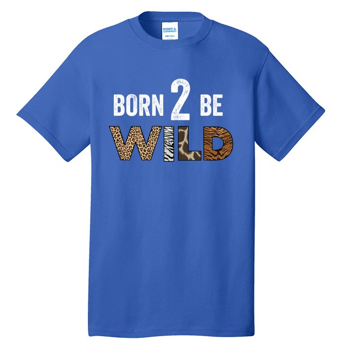 Born 2 Be Wild Gift Tall T-Shirt