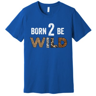 Born 2 Be Wild Gift Premium T-Shirt