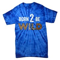 Born 2 Be Wild Gift Tie-Dye T-Shirt