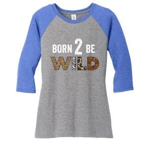 Born 2 Be Wild Gift Women's Tri-Blend 3/4-Sleeve Raglan Shirt