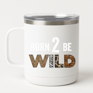 Born 2 Be Wild Gift 12 oz Stainless Steel Tumbler Cup