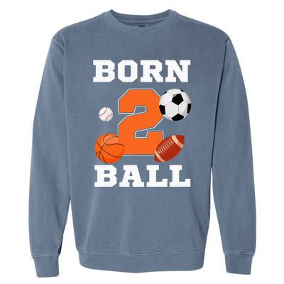 Born 2nd Ball Birthday Sport Ball Theme 2 Year Old Garment-Dyed Sweatshirt