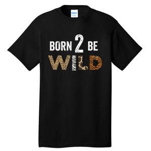 Born 2 be Wild Tall T-Shirt