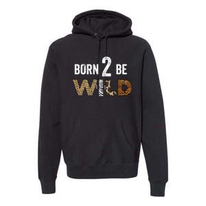 Born 2 be Wild Premium Hoodie