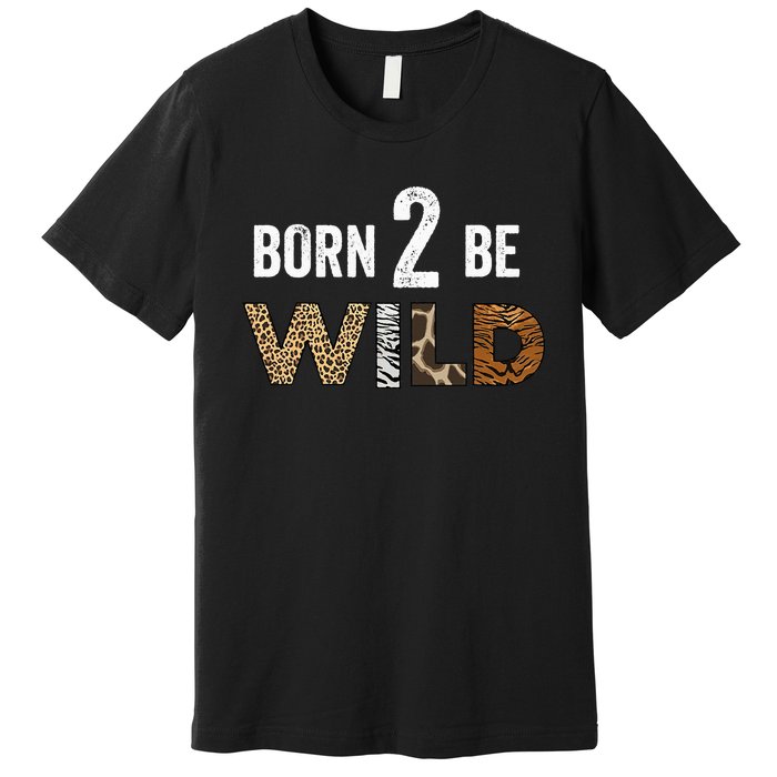 Born 2 be Wild Premium T-Shirt