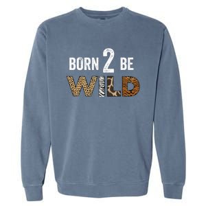 Born 2 be Wild Garment-Dyed Sweatshirt