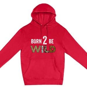 Born 2 be Wild Premium Pullover Hoodie