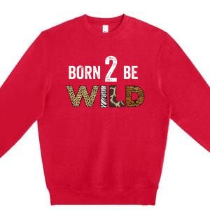 Born 2 be Wild Premium Crewneck Sweatshirt