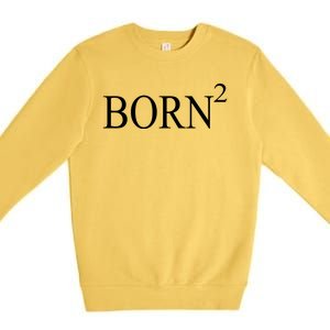 Born 2 Premium Crewneck Sweatshirt