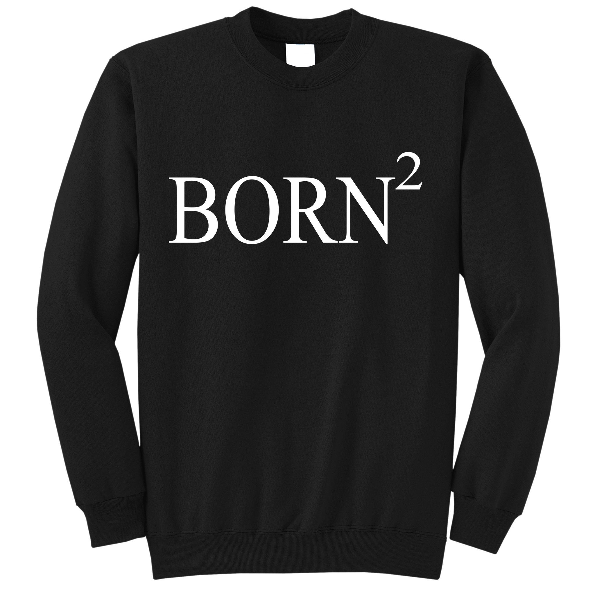 Born 2 Sweatshirt