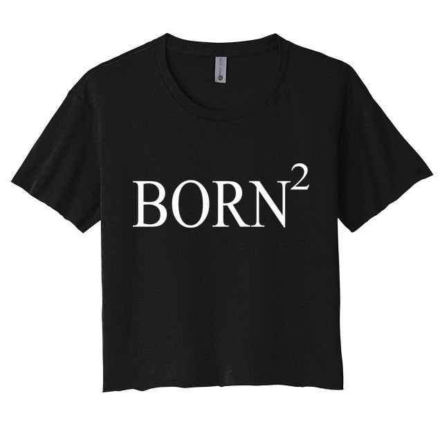 Born 2 Crop Top