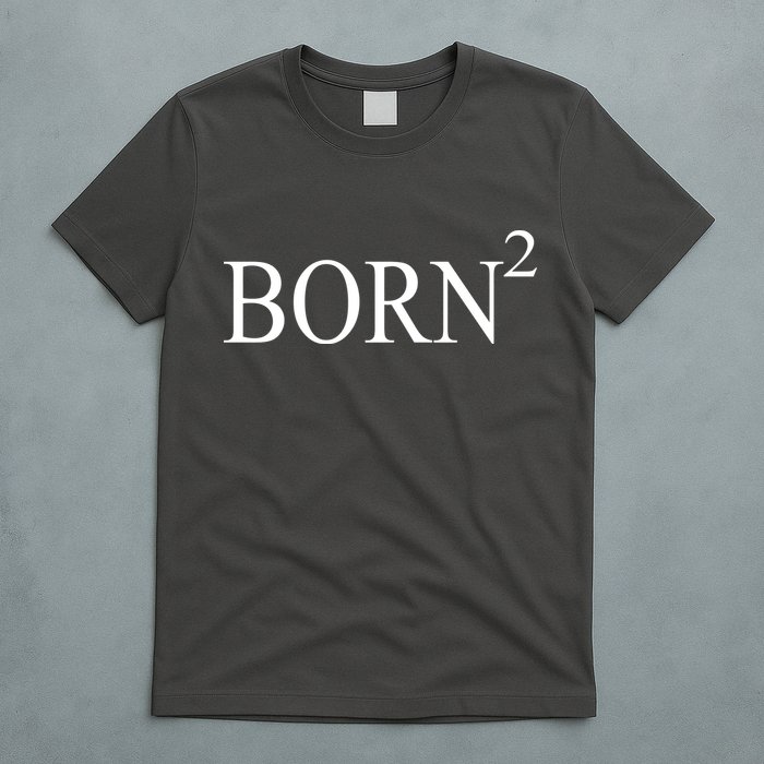 Born 2 T-Shirt