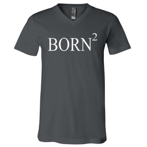 Born 2 V-Neck T-Shirt