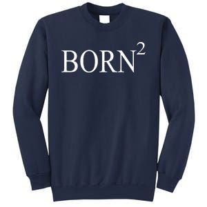 Born 2 Sweatshirt