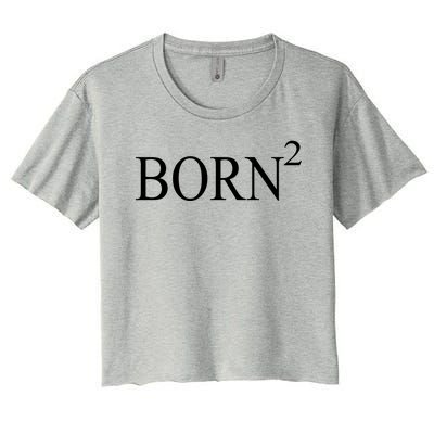 Born 2 Women's Crop Top Tee