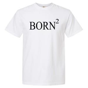 Born 2 Garment-Dyed Heavyweight T-Shirt