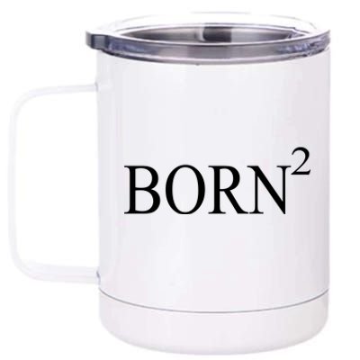 Born 2 12 oz Stainless Steel Tumbler Cup