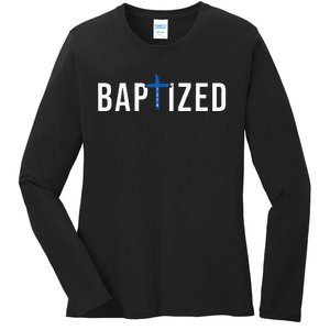 Baptized 2024 Christian Water Baptism Church Group Christ Ladies Long Sleeve Shirt