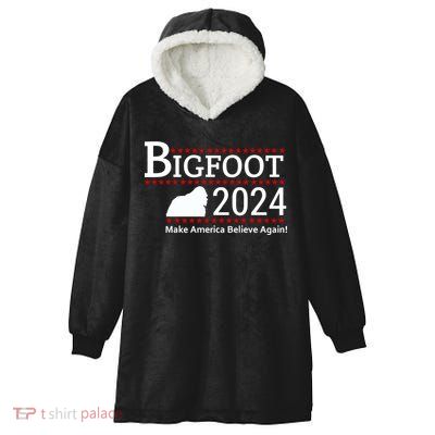 Bigfoot 2024 Make America Believe Again! Hooded Wearable Blanket