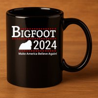 Bigfoot 2024 Make America Believe Again! 11oz C Handle Ceramic Mug