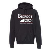 Bigfoot 2024 Make America Believe Again! Premium Hoodie