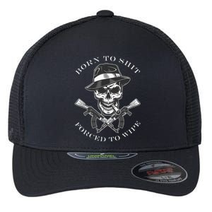 Born 2 Shit Forced 2 Wipe Flexfit Unipanel Trucker Cap