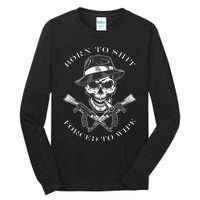 Born 2 Shit Forced 2 Wipe Tall Long Sleeve T-Shirt