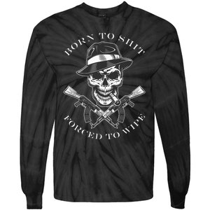 Born 2 Shit Forced 2 Wipe Tie-Dye Long Sleeve Shirt