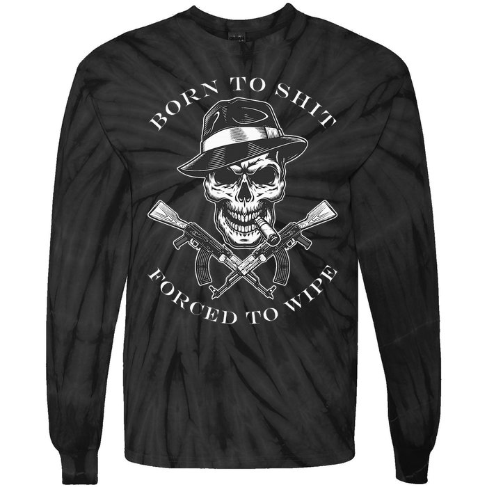 Born 2 Shit Forced 2 Wipe Tie-Dye Long Sleeve Shirt