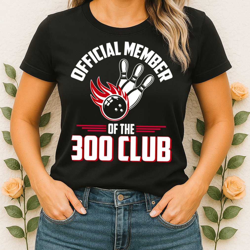 Bowling 300 Great Gift 300 Club Member Funny Bowler Gift Womens T-Shirt