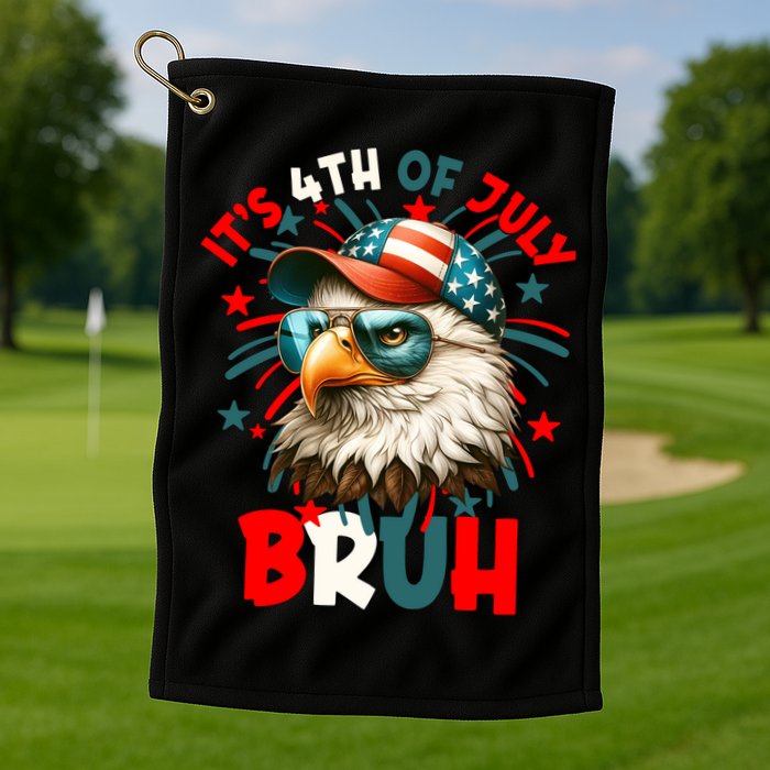 Bruh 4th Of July Bald Eagle Funny Golf Towel