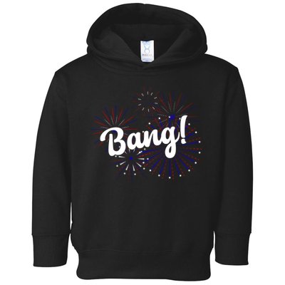 Bang 4th Of July Firework Toddler Hoodie