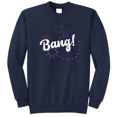 Bang 4th Of July Firework Tall Sweatshirt