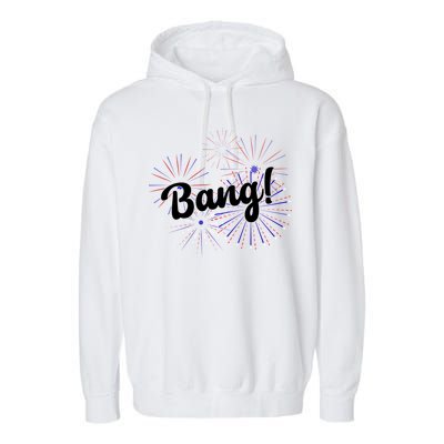 Bang 4th Of July Firework Garment-Dyed Fleece Hoodie