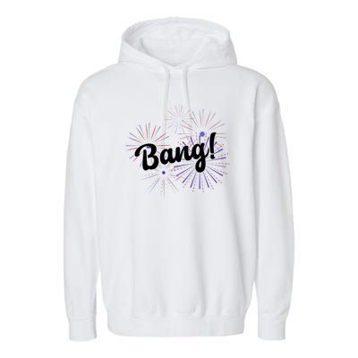 Bang 4th Of July Firework Garment-Dyed Fleece Hoodie