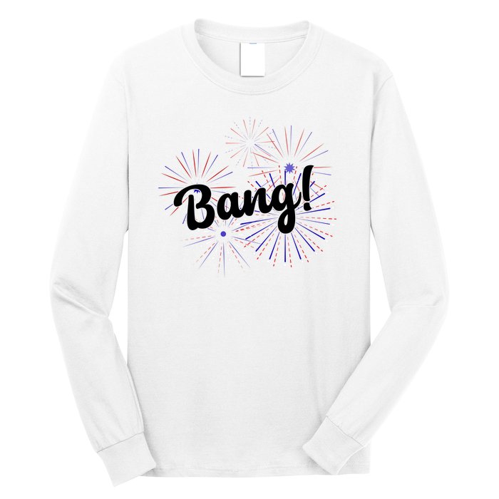 Bang 4th Of July Firework Long Sleeve Shirt