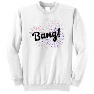 Bang 4th Of July Firework Sweatshirt