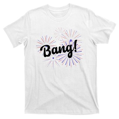 Bang 4th Of July Firework T-Shirt