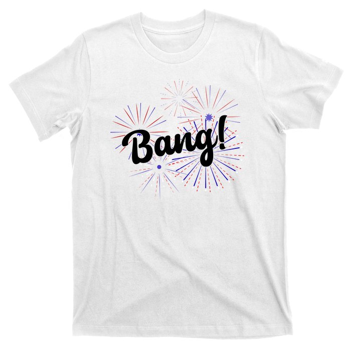 Bang 4th Of July Firework T-Shirt