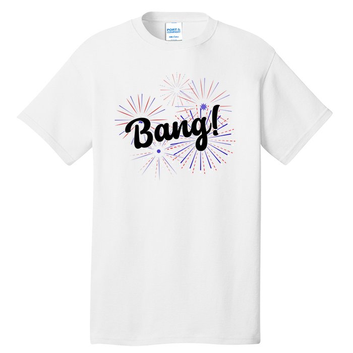 Bang 4th Of July Firework Tall T-Shirt