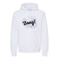 Bang 4th Of July Firework Premium Hoodie